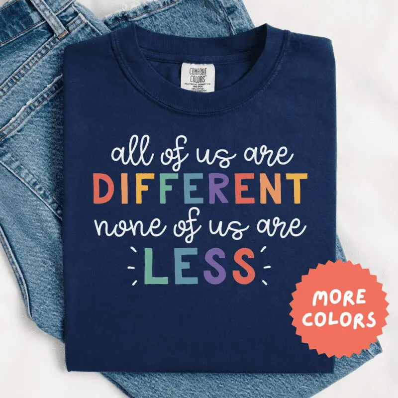 All of Us are Different None of Us Are Less Inclusivity T-Shirt