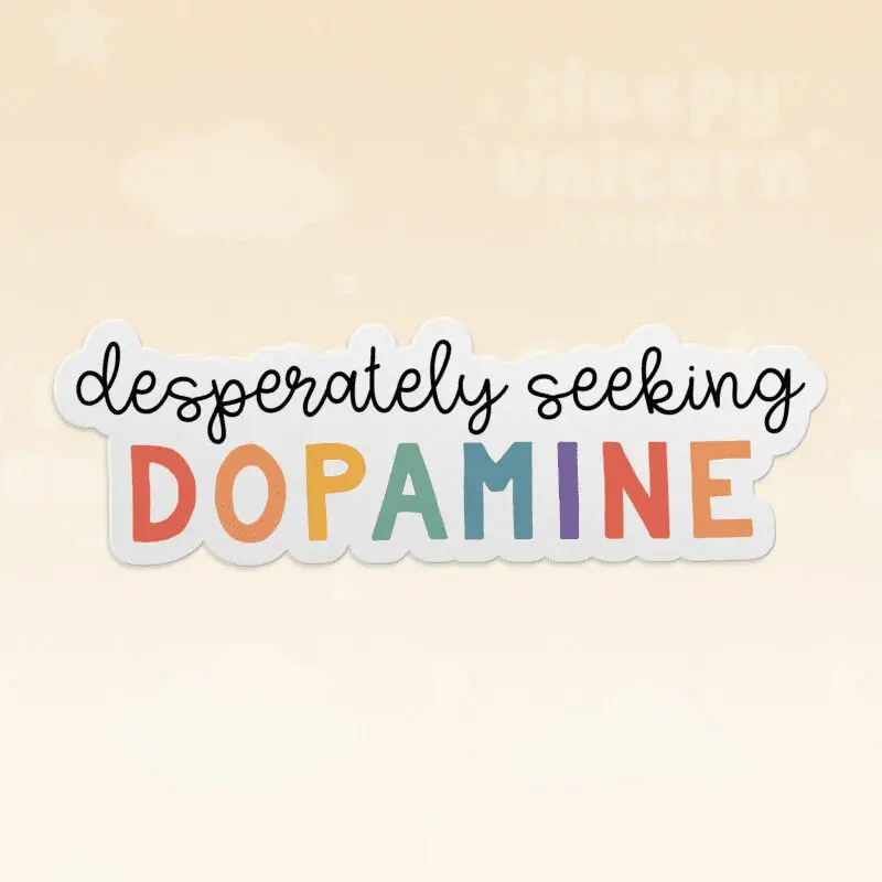 Desperately Seeking Dopamine Sticker