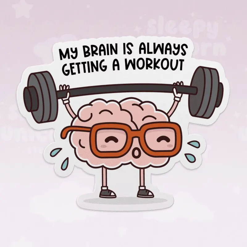 My Brain Is Always Getting a Workout Sticker