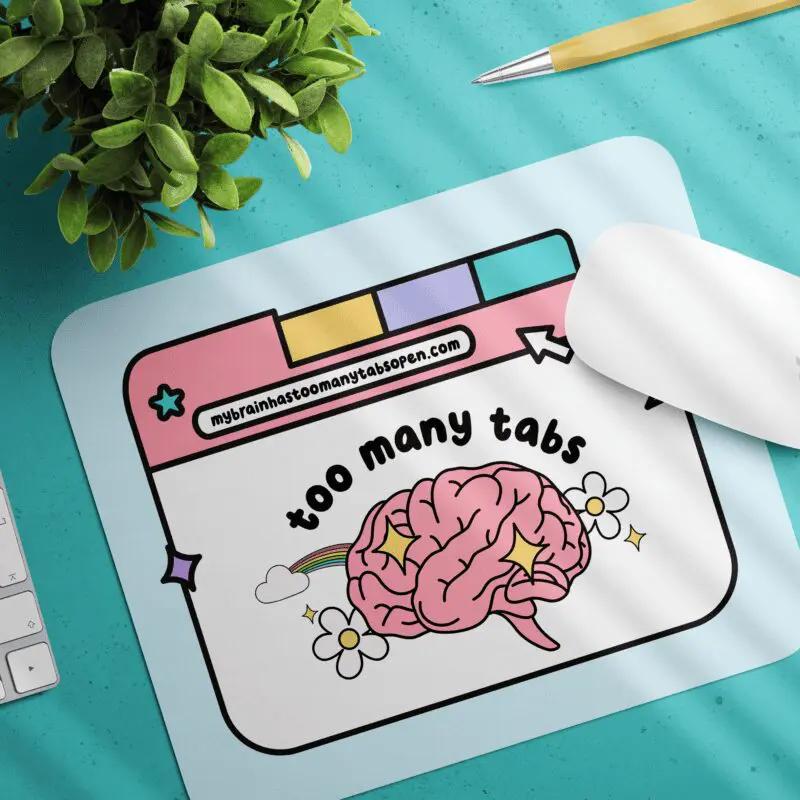 Too Many Tabs Open Mouse Pad
