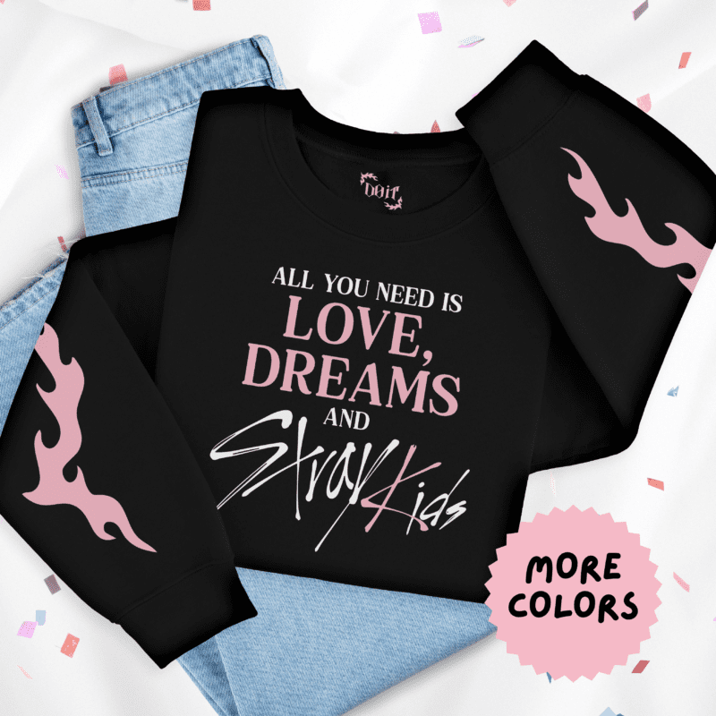 All You Need is Love Dreams and Stray Kids Crewneck Sweatshirt