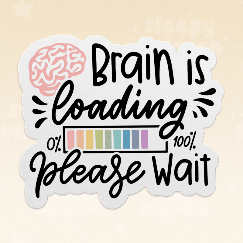 Brain is Loading Please Wait Sticker