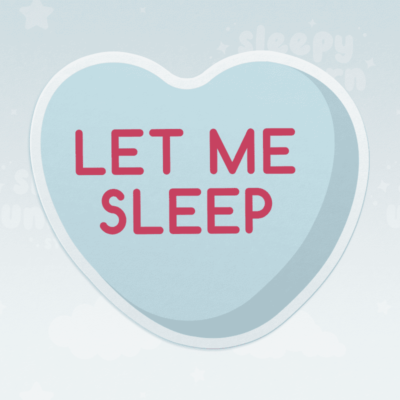 Let Me Sleep - Conversation Heart Sticker