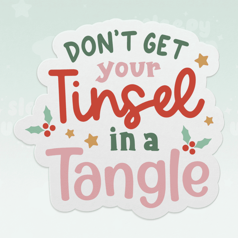 Don't Get Your Tinsel In a Tangle Sticker