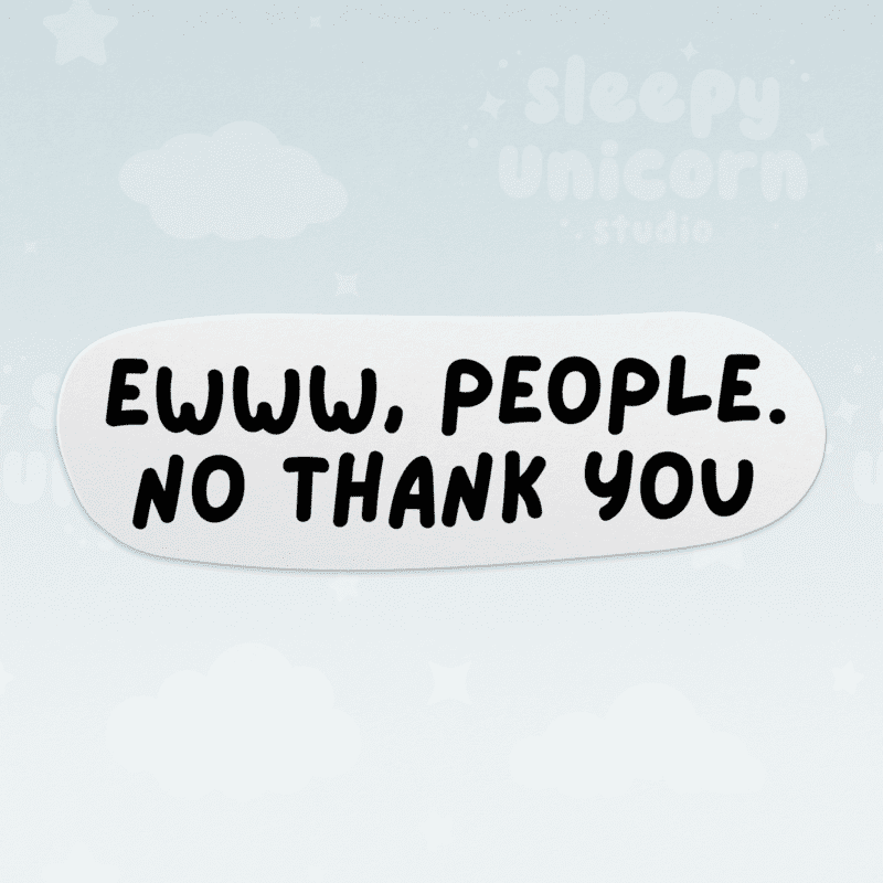 Ewww, People. No Thank You Sticker