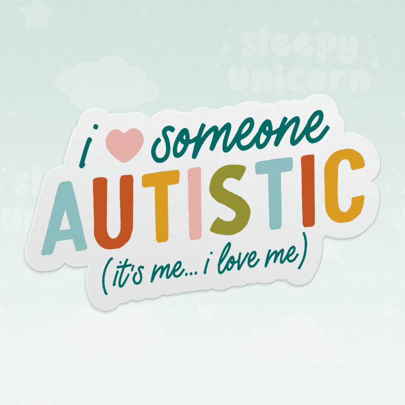 I Love Someone Autistic (It's Me) Sticker