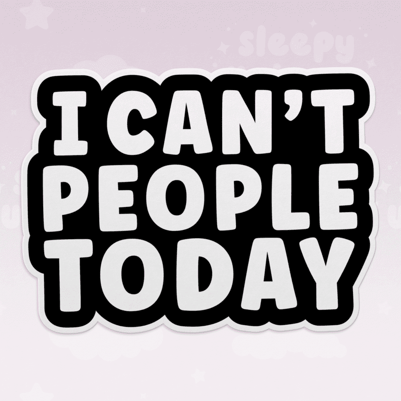 I Can't People Today Sticker
