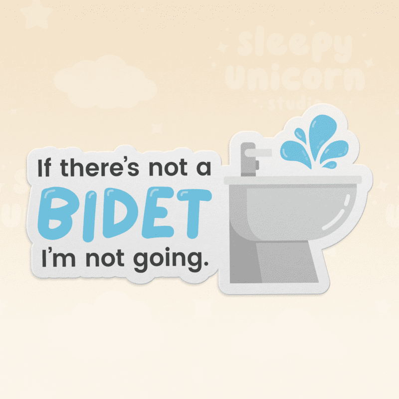 If There's Not a Bidet I'm Not Going Sticker