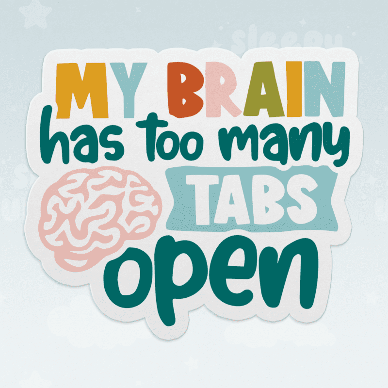 My Brain Has Too Many Tabs Open Sticker