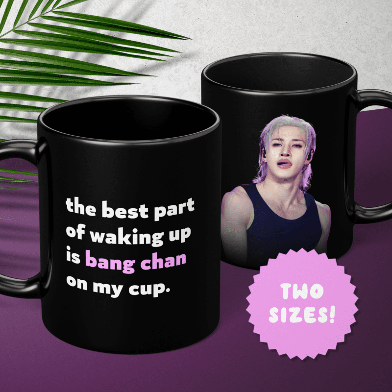 Best Part of Waking Up Is Bang Chan On My Cup Black Mug